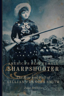 America’s Best Female Sharpshooter: The Rise and Fall of Lillian Frances Smith